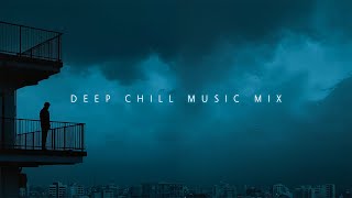 Waiting for the rain to come alone | Deep Chill Music Mix to soothe the mind