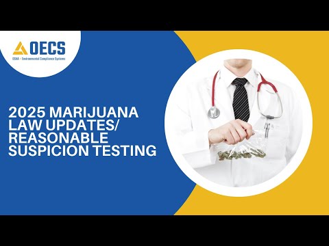 2025 Marijuana Law Updates/ Reasonable Suspicion Testing