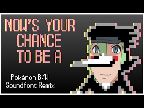 NOW'S YOUR CHANCE TO BE A [Deltarune] - Pokémon BW Soundfont