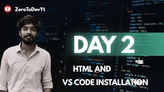 Day 2 || Html and VSCode || ZeroToDevYt 