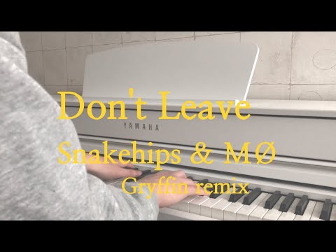 (Gryffin remix) Snakehips & MØ - Don't leave (piano cover)