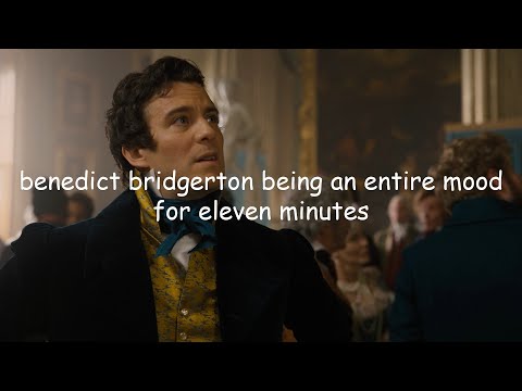 benedict bridgerton being an entire mood for eleven minutes