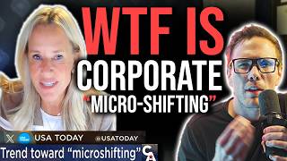 WTF IS CORPORATE "MICRO-SHIFTING"?!