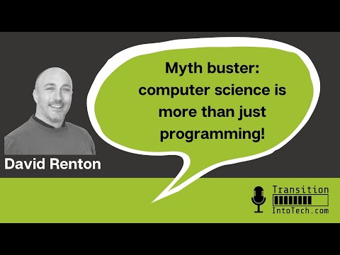 Myth buster computer science - David Renton -Transition Into Tech
