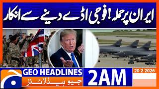 Britain refuses to give military base to US | Headlines Geo News 2 AM (20 Feb 2026)