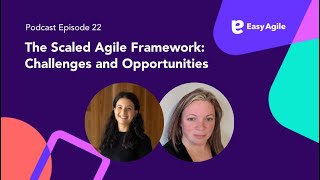 Easy Agile #Podcast Ep.22 The Scaled Agile Framework: Challenges and Opportunities