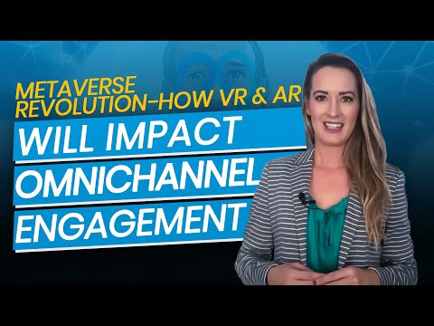 Metaverse Revolution - How VR & AR will Impact Omnichannel Engagement
