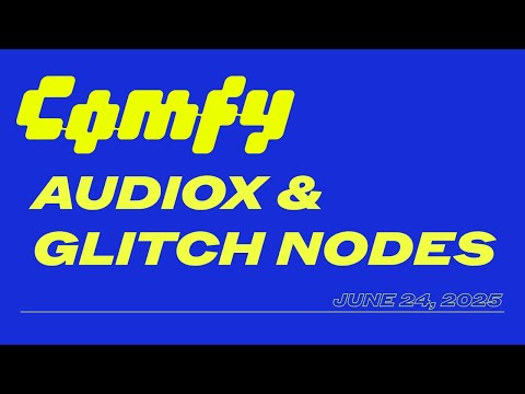 AudioX & Glitch Nodes / June 24th, 2025