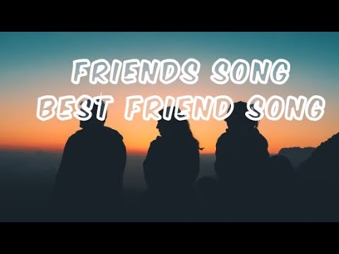 Friends song best friend song