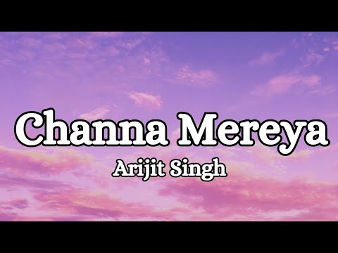 Channa Mereya (Lyrics)|Ae Dil Hai Mushkil|Arijit Singh| @SonyMusicIndia #songlyrics
