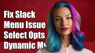 Fixing Slack Dynamic Message Menu: Unable to Select Options Issue