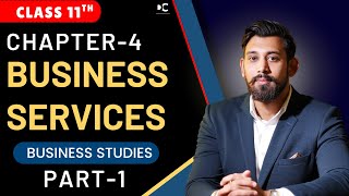 Business Services | Chapter 4 | Business Studies | Class 11 | Part 1