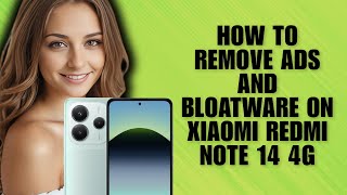 How To Remove Ads And Bloatware On Xiaomi Redmi Note 14 4G (Step-by-Step Tutorial)