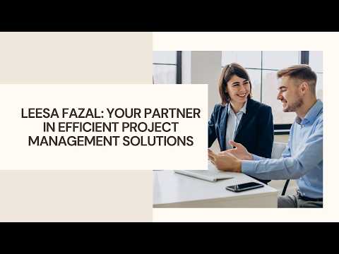 Leesa Fazal Your Partner in Efficient Project Management Solutions