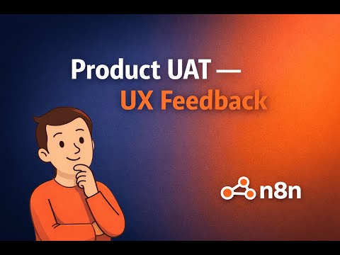 Automate Product UAT --  UX Feedback