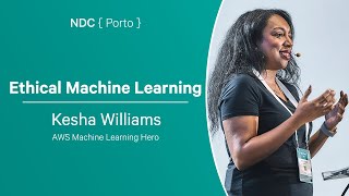 Ethical Machine Learning - Kehsa Williams - NDC Porto 2023