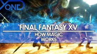 Final Fantasy XV - How Magic Works