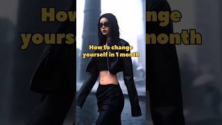 How to change yourself in 1 month#trending #fypシ #shot