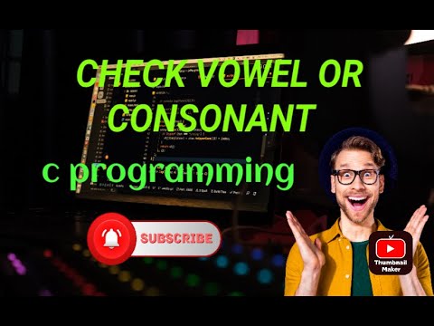 C Program to Check Whether a Character is a Vowel or Consonant