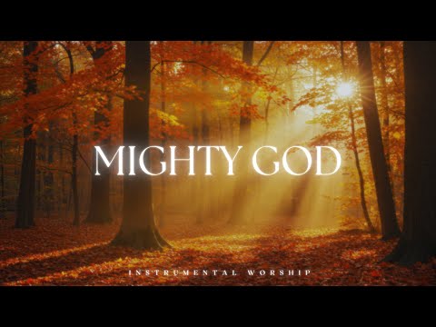 MIGHTY GOD // Soaking worship instrumental | Prayer and Devotional