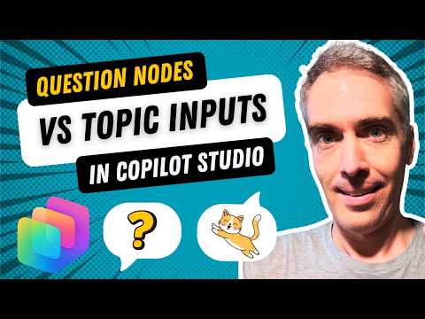 Question Nodes vs Topic Inputs In Copilot Studio