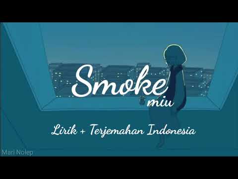 Smoke - miu // Lirik+Terjemahan Indonesia // Original
