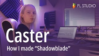 Caster breaks down his track "Shadowblade" in FL Studio