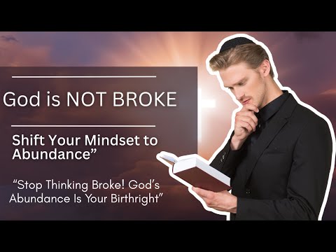 “God Is Not Broke — So Why Are You Thinking Like He Is?” Shift Your Mindset to Abundance”