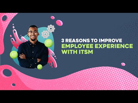 3 Reasons to Improve Employee Experience with ITSM | #itsm