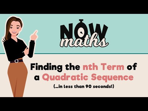 How to Find the nth Term of a Quadratic Sequence (...in less than 90 seconds!)