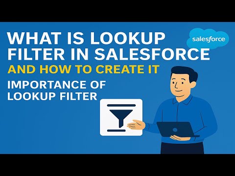 What are lookup filters in Salesforce ? | How to create lookup filters in Salesforce ?