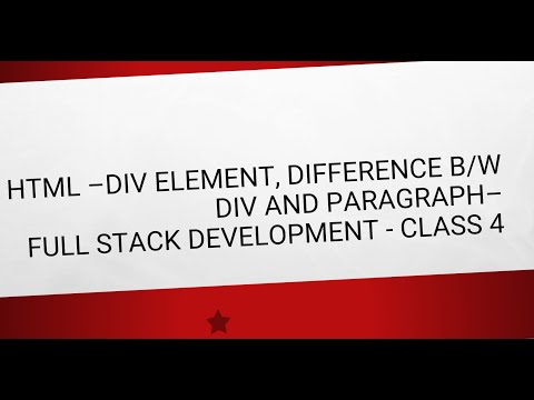 HTML - div element, Difference b/w div and paragraph - Full stack development - Class 4