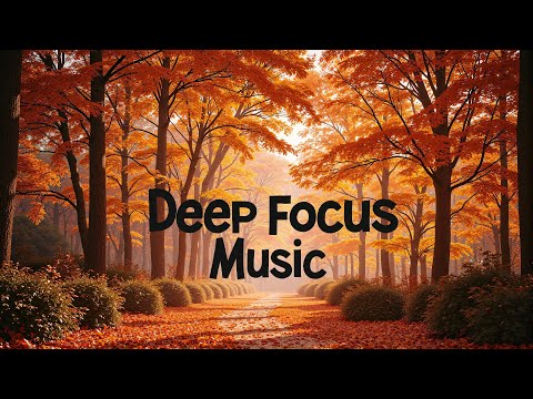 Deep Focus Music for Studying: Calm and Steady Beats to Help You Focus 🎵 Ethereal Concentratio
