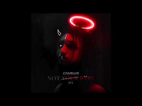 Cadmium - Not Your Baby (feat. Jex)