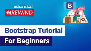Bootstrap Tutorial For Beginners | Web Development Training | Edureka | Web Dev Rewind