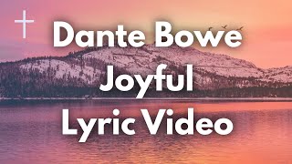 Joyful - Dante Bowe Lyrics