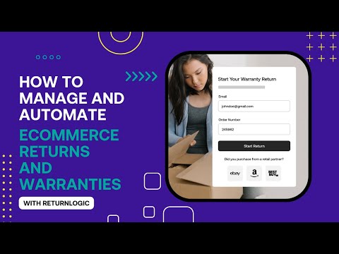 How to Manage and Automate Ecommerce Returns and Warranties with ReturnLogic