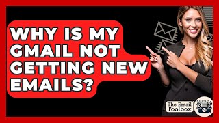 Why Is My Gmail Not Getting New Emails? - TheEmailToolbox.com