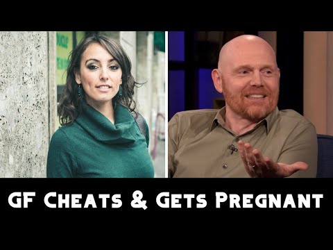Girlfriend Cheats & Gets Pregnant | Bill Burr Relationship Advice