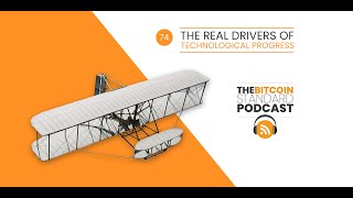 75. The Real Drivers of Technological Progress | The Bitcoin Standard