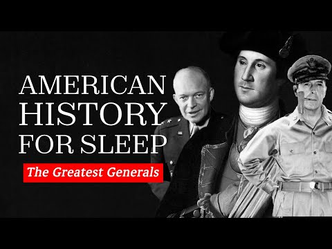 Boring American History For Sleep | Greatest Generals of the US