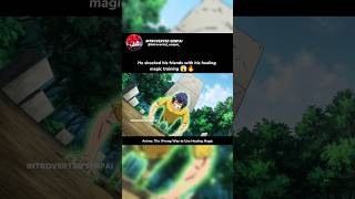 He shocked his friends with his healing magic training