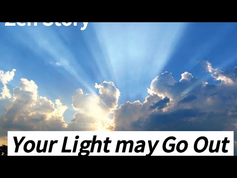 Zen Story- Your Light may Go Out#mindfulness #spiritual#lifelessons #zenwisdom#spiritualjourney#zen