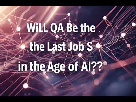 Will QA be the last job standing in the age of AI?