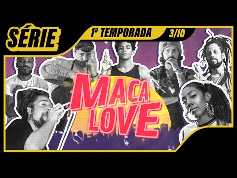 MACA LOVE l Iyzis, Pump Killa, Arcanjo Ras, Buia Kalunga, Korvo, Ragg e Mis Ivy #03