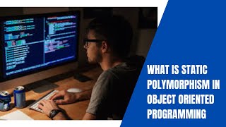 What is Static Polymorphism