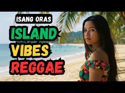 Tagalog Reggae na Nakaka-relax | Island Vibes Vol. 2