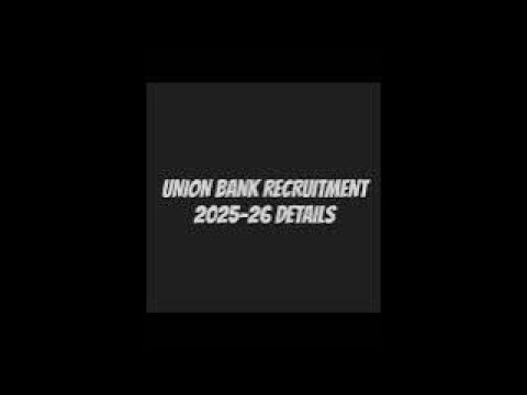 Union Bank Recruitment 2025-26 Details #trending