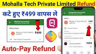 Mohalla Tech Private Limited Refund Kaise Kare 499 | Mohalla Tech Private Limited Autopay Refund