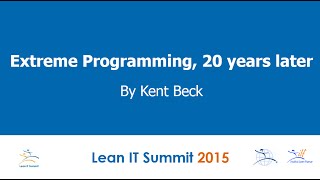 Extreme Programming 20 years later by Kent Beck